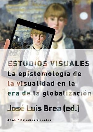 ESTUDIOS VISUALES.LA EPISTEMOLOGÍA DE LA VISUALIDAD EN LA ERA DE LA GLOBALIZACIÓN | 9788446023234 | BREA,JOSÉ LUIS (ED.) | Libreria Geli - Librería Online de Girona - Comprar libros en catalán y castellano