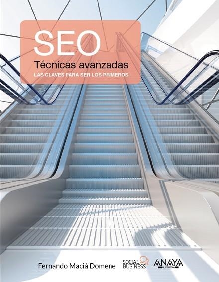 SEO.TÉCNICAS AVANZADAS.LAS CLAVES PARA SER LOS PRIMEROS | 9788441537309 | MACIÁ DOMENE,FERNANDO/FIORELLI,GIANLUCA | Libreria Geli - Librería Online de Girona - Comprar libros en catalán y castellano