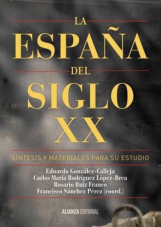 LA ESPAÑA DEL SIGLO XX.SÍNTESIS Y MATERIALES PARA SU ESTUDIO | 9788491041085 | GONZÁLEZ-CALLEJA,EDUARDO/RODRÍGUEZ LÓPEZ-BREA,CARLOS MARÍA/RUIZ FRANCO,ROSARIO/SÁNCHEZ PÉREZ,FRANCIS | Libreria Geli - Librería Online de Girona - Comprar libros en catalán y castellano