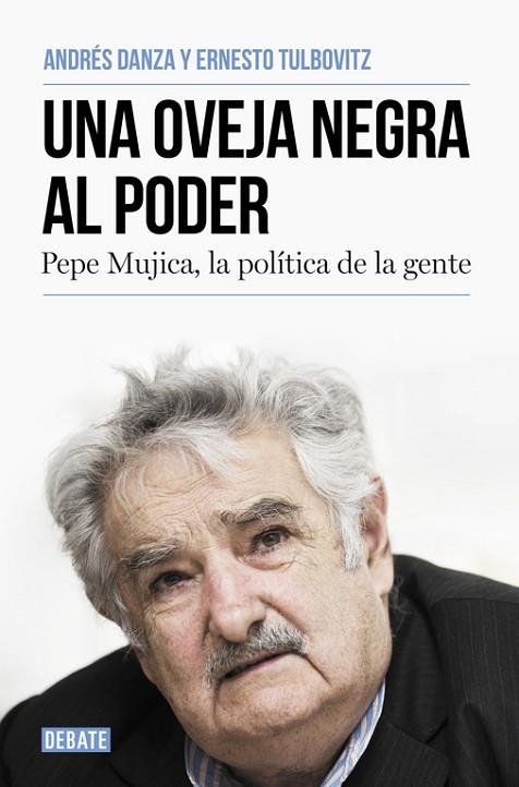 UNA OVEJA NEGRA AL PODER.PEPE MÚJICA,LA POLÍTICA DE LA GENTE | 9788499925769 | TULBOVITZ,ERNESTO/DANZA,ANDRÉS | Libreria Geli - Librería Online de Girona - Comprar libros en catalán y castellano