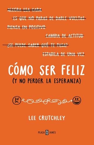 CÓMO SER FELIZ (Y NO PERDER LA ESPERANZA) | 9788401015694 | CRUTCHLEY,LEE | Llibreria Geli - Llibreria Online de Girona - Comprar llibres en català i castellà