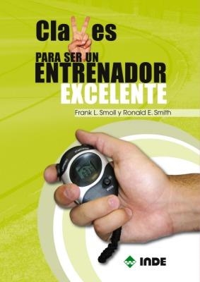CLAVES PARA SER UN ENTRENADOR EXCELENTE | 9788497291521 | SMOLL,FRANK/SMITH, RONALD | Llibreria Geli - Llibreria Online de Girona - Comprar llibres en català i castellà