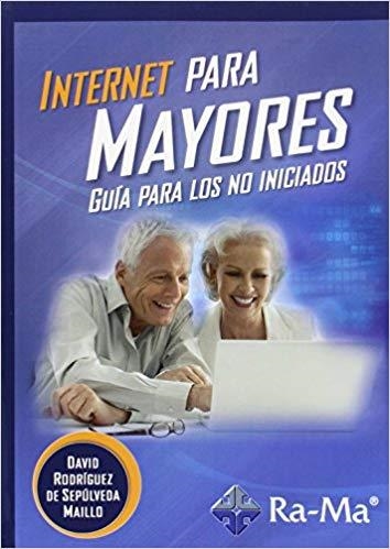 INTERNET PARA MAYORES.GUÍA PARA LOS NO INICIADOS | 9788499645575 | RODRÍGUEZ DE SEPÚLVEDA MAILLO,DAVID | Libreria Geli - Librería Online de Girona - Comprar libros en catalán y castellano