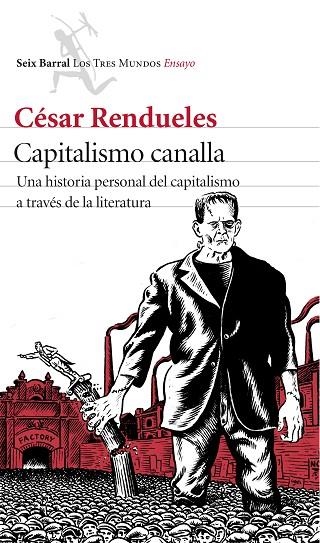 CAPITALISMO CANALLA.UNA HISTORIA PERSONAL DEL CAPITALISMO A TRAVÉS DE LA LITERATURA | 9788432225079 | RENDUELES,CESAR | Libreria Geli - Librería Online de Girona - Comprar libros en catalán y castellano