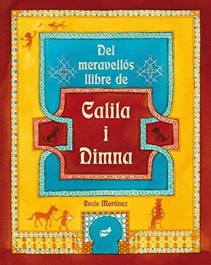 DEL MERAVELLÓS LLIBRE DE CALILA I DIMNA | 9788415357759 | MARTÍNEZ,ROCÍO | Libreria Geli - Librería Online de Girona - Comprar libros en catalán y castellano