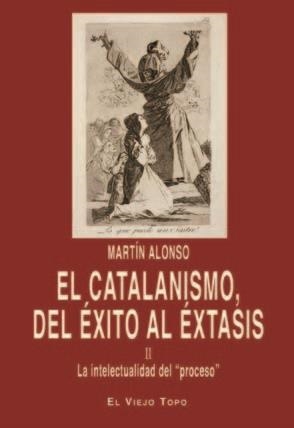 EL CATALANISMO,DEL ÉXITO AL ÉXTASIS-2.LA INTELECTUALIDAD DEL PROCESO | 9788416288496 | ALONSO,MARTIN | Libreria Geli - Librería Online de Girona - Comprar libros en catalán y castellano