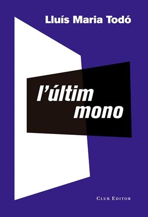 L'ÚLTIM MONO | 9788473291941 | TODÓ, LLUÍS MARIA | Llibreria Geli - Llibreria Online de Girona - Comprar llibres en català i castellà