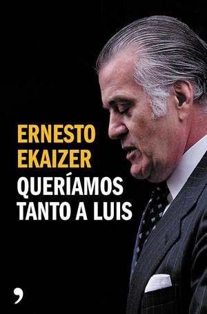 QUERÍAMOS TANTO A LUIS | 9788499984926 | EKAIZER,ERNESTO | Libreria Geli - Librería Online de Girona - Comprar libros en catalán y castellano