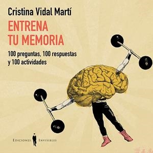ENTRENA TU MEMORIA.100 PREGUNTAS, 100 RESPUESTAS Y 100 ACTIVIDADES | 9788494419515 | VIDAL MARTÍ,CRISTINA | Llibreria Geli - Llibreria Online de Girona - Comprar llibres en català i castellà