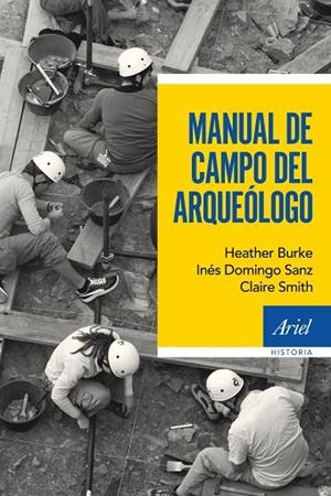 MANUAL DE CAMPO DEL ARQUEÓLOGO | 9788434422612 | DOMINGO,INES/BURKE,HEATHER/SMITH,CLAIRE | Libreria Geli - Librería Online de Girona - Comprar libros en catalán y castellano
