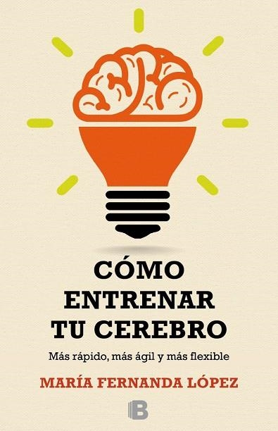 CÓMO ENTRENAR TU CEREBRO | 9788466657723 | FERNANDA LOPEZ,MARIA | Libreria Geli - Librería Online de Girona - Comprar libros en catalán y castellano