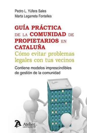 GUIA PRACTICA DE LA COMUNIDAD DE PROPIETARIOS EN CATALUÑA.COMO EVITAR PROBLEMAS LEGALES CON TUS VECINOS | 9788415690931 | YUFEREA SALES,PEDRO.L/LEGARRETA FONTELLES,MARTA | Llibreria Geli - Llibreria Online de Girona - Comprar llibres en català i castellà