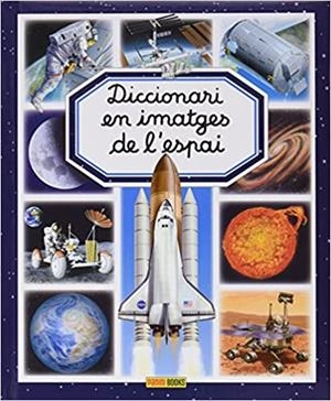 DICCIONARI EN IMATGES DE L'ESPAI | 9788490942635 |   | Llibreria Geli - Llibreria Online de Girona - Comprar llibres en català i castellà