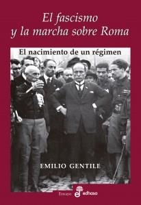 EL FASCISMO Y LA MARCHA SOBRE ROMA.EL NACIMIENTO DE UN RÉGIMEN | 9788435027373 | GENTILE,EMILIO | Llibreria Geli - Llibreria Online de Girona - Comprar llibres en català i castellà
