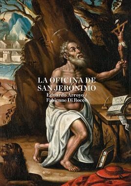 LA OFICINA DE SAN JERÓNIMO | 9788416354719 | ARROYO,EDUARDO/DI ROCCO,FABIENNE | Libreria Geli - Librería Online de Girona - Comprar libros en catalán y castellano