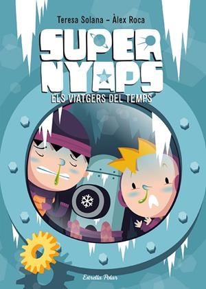 SUPER NYAPS-4.ELS VIATGERS DEL TEMPS | 9788490577059 | SOLANA,TERESA/ROCA,ÀLEX | Libreria Geli - Librería Online de Girona - Comprar libros en catalán y castellano