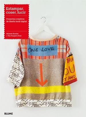 ESTAMPAR,COSER,LUCIR.PROYECTOS CREATIVOS DE DISEÑO TEXTIL DIGITAL | 9788498018189 | BOWLES,MELANIE/THE PEOPLE'S PRINT | Llibreria Geli - Llibreria Online de Girona - Comprar llibres en català i castellà