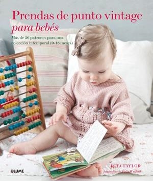 PRENDAS DE PUNTO VINTAGE PARA BEBÉS.MÁS DE 30 PATRONES PARA UNA COLECCIÓN INTEMPORAL (0-18 MESES) | 9788416138494 | TAYLOR,RITA/WREFORD,POLLY | Llibreria Geli - Llibreria Online de Girona - Comprar llibres en català i castellà