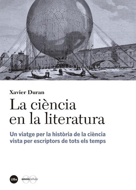 LA CIÈNCIA EN LA LITERATURA.UN VIATGE PER LA HISTÒRIA DE LA CIÈNCIA VISTA PER ESCRIPTORS DE TOTS ELS TEMPS | 9788447542338 | DURAN ESCRIBA, XAVIER | Libreria Geli - Librería Online de Girona - Comprar libros en catalán y castellano