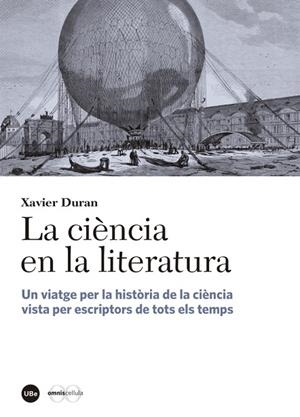 LA CIÈNCIA EN LA LITERATURA.UN VIATGE PER LA HISTÒRIA DE LA CIÈNCIA VISTA PER ESCRIPTORS DE TOTS ELS TEMPS | 9788447542338 | DURAN ESCRIBA, XAVIER | Libreria Geli - Librería Online de Girona - Comprar libros en catalán y castellano