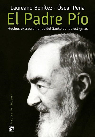 EL PADRE PÍO. HECHOS EXTRAORDINARIOS DEL SANTO DE LOS ESTIGMAS | 9788433027931 | BENÍTEZ GRANDE-CABALLERO,LAUREANO/PEÑA MAYORAL,ÓSCAR | Libreria Geli - Librería Online de Girona - Comprar libros en catalán y castellano