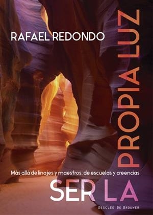 SER LA PROPIA LUZ. MÁS ALLÁ DE LINAJES Y MAESTROS, DE ESCUELAS Y CREENCIAS | 9788433027887 | REDONDO BARBA,RAFAEL | Llibreria Geli - Llibreria Online de Girona - Comprar llibres en català i castellà
