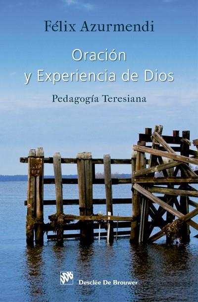 ORACIÓN Y EXPERIENCIA DE DIOS. PEDAGOGÍA TERESIANA | 9788433027870 | AZURMENDI AYERBE,FÉLIX CARMELO | Libreria Geli - Librería Online de Girona - Comprar libros en catalán y castellano