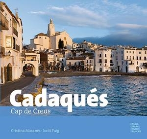 CADAQUÈS.CAP DE CREUS(CATALA/ESPAÑOL/FRANCES/ENGLISH | 9788484786443 | MASSANES,CRISTINA | Llibreria Geli - Llibreria Online de Girona - Comprar llibres en català i castellà