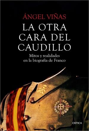 LA OTRA CARA DEL CAUDILLO.MITOS Y REALIDADES EN LA BIOGRAFÍA DE FRANCO | 9788498928631 | VIÑAS,ÁNGEL | Libreria Geli - Librería Online de Girona - Comprar libros en catalán y castellano