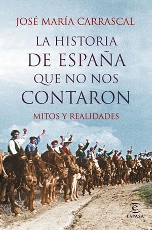 LA HISTORIA DE ESPAÑA QUE NO NOS CONTARON.MITOS Y REALIDADES | 9788467044829 | CARRASCAL,JOSÉ MARÍA | Libreria Geli - Librería Online de Girona - Comprar libros en catalán y castellano