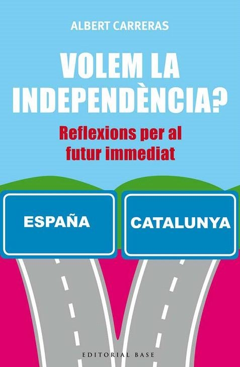 VOLEM LA INDEPENDÈNCIA? REFLEXIONS PER AL FUTUR IMMEDIAT | 9788416166732 | CARRERAS,ALBERT | Libreria Geli - Librería Online de Girona - Comprar libros en catalán y castellano