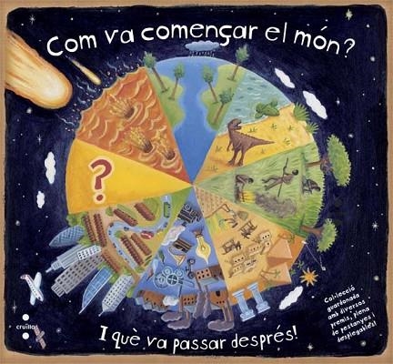 COM VA COMENÇAR EL MÓN? I QUÈ VA PASSAR DESPRÉS! | 9788466138581 | DORION,CHRISTIANE/YOUNG,BEVERLEY | Libreria Geli - Librería Online de Girona - Comprar libros en catalán y castellano