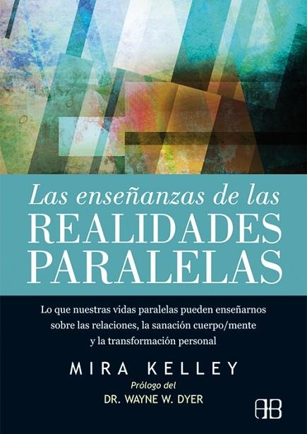 LAS ENSEÑANZAS DE LAS REALIDADES PARALELAS | 9788415292432 | KELLEY,MIRA | Libreria Geli - Librería Online de Girona - Comprar libros en catalán y castellano
