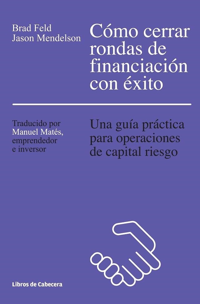 CÓMO CERRAR RONDAS DE FINANCIACIÓN CON ÉXITO | 9788494374265 | FELD,BRAD/MENDELSON,JASON | Libreria Geli - Librería Online de Girona - Comprar libros en catalán y castellano