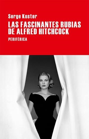 LAS FASCINANTES RUBIAS DE ALFRED HITCHCOCK | 9788416291199 | KOSTER,SERGE | Libreria Geli - Librería Online de Girona - Comprar libros en catalán y castellano