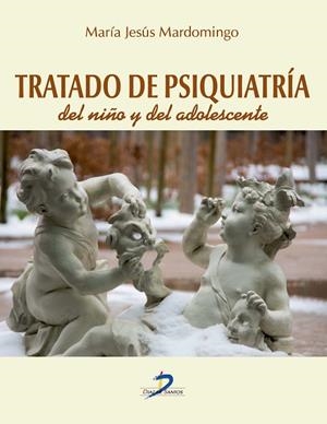 TRATADO DE PSIQUIATRÍA DEL NIÑO Y DEL ADOLESCENTE | 9788499697987 | MARDOMINGO SANZ,Mª JESÚS | Llibreria Geli - Llibreria Online de Girona - Comprar llibres en català i castellà