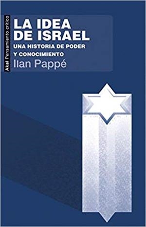 LA IDEA DE ISRAEL.UNA HISTORIA DE PODER Y CONOCIMIENTO | 9788446042310 | PAPPÉ,ILAN | Llibreria Geli - Llibreria Online de Girona - Comprar llibres en català i castellà
