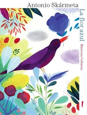 LA FLOR AZUL (TD) | 9788494328497 | SKÁRMETA,ANTONIO/CABASSA,MARIONA (IL) | Llibreria Geli - Llibreria Online de Girona - Comprar llibres en català i castellà