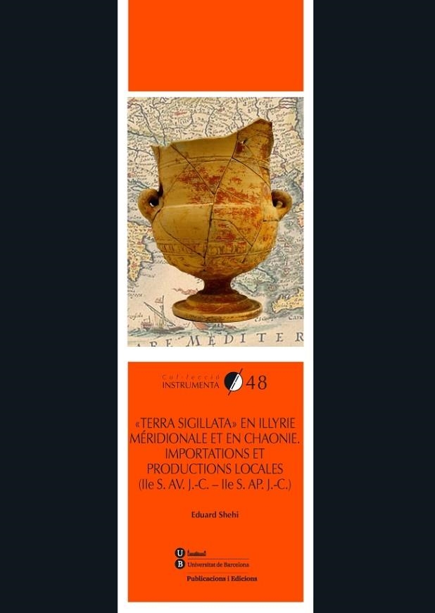 TERRA SIGILLATA EN ILLYRIE MÉRIDIONALE ET EN CHAONIE. IMPORTATIONS ET PRODUCTIONS LOCALES | 9788447542383 | SHEHI,EDUARD | Libreria Geli - Librería Online de Girona - Comprar libros en catalán y castellano
