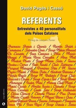 REFERENTS.ENTREVISTES A 40 PERSONALITATS DELS PAÏSOS CATALANS | 9788494395161 | PAGÉS CASSÚ,DAVID | Libreria Geli - Librería Online de Girona - Comprar libros en catalán y castellano