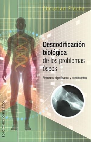 DESCODIFICACIÓN BIOLÓGICA DE LOS PROBLEMAS ÓSEOS | 9788491110224 | FLÈCHE,CHRISTIAN | Llibreria Geli - Llibreria Online de Girona - Comprar llibres en català i castellà