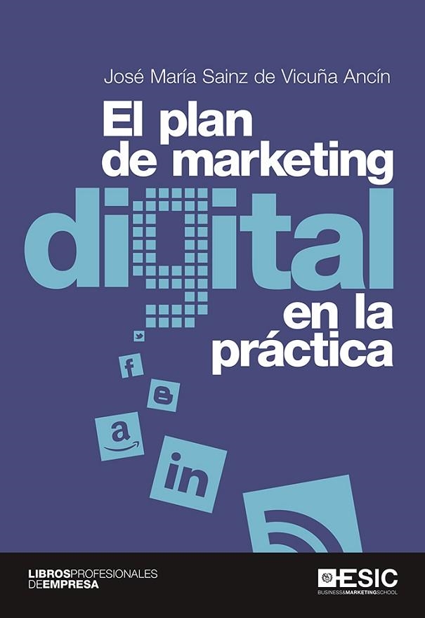 EL PLAN DE MARKETING DIGITAL EN LA PRÁCTICA | 9788415986959 | SAINZ DE VICUÑA ANCÍN,JOSÉ MARÍA | Libreria Geli - Librería Online de Girona - Comprar libros en catalán y castellano