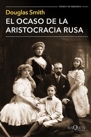EL OCASO DE LA ARISTOCRACIA RUSA | 9788490661413 | SMITH,DOUGLAS | Libreria Geli - Librería Online de Girona - Comprar libros en catalán y castellano