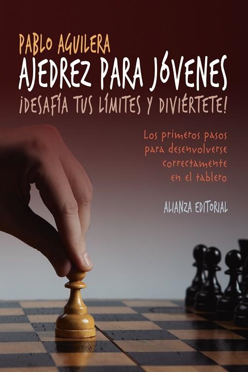 AJEDREZ PARA JÓVENES.LOS PRIMEROS PASOS PARA DESENVOLVERSE CORRECTAMENTE EN EL TABLERO | 9788491041108 | AGUILERA,PABLO | Libreria Geli - Librería Online de Girona - Comprar libros en catalán y castellano