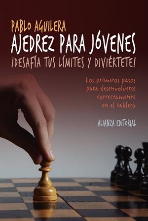 AJEDREZ PARA JÓVENES.LOS PRIMEROS PASOS PARA DESENVOLVERSE CORRECTAMENTE EN EL TABLERO | 9788491041108 | AGUILERA,PABLO | Libreria Geli - Librería Online de Girona - Comprar libros en catalán y castellano