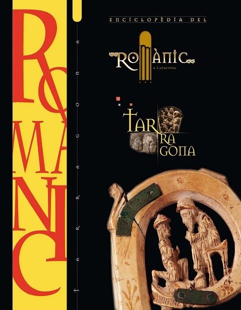 ENCICLOPEDIA DEL ROMANIC  TARRAGONA | 9788415072836 | Llibreria Geli - Llibreria Online de Girona - Comprar llibres en català i castellà