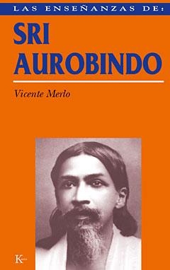 LAS ENSEÑANZAS DE SRI AUROBINDO | 9788472453944 | MERLO LILLO,VICENTE | Libreria Geli - Librería Online de Girona - Comprar libros en catalán y castellano