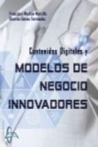 CONTENIDOS DIGITALES Y MODELOS DE NEGOCIO INNOVADORES | 9788415793847 | MOCHÓN MORCILLO, FRANCISCO/GÓMEZ FERNÁNDEZ, RICARDO | Libreria Geli - Librería Online de Girona - Comprar libros en catalán y castellano