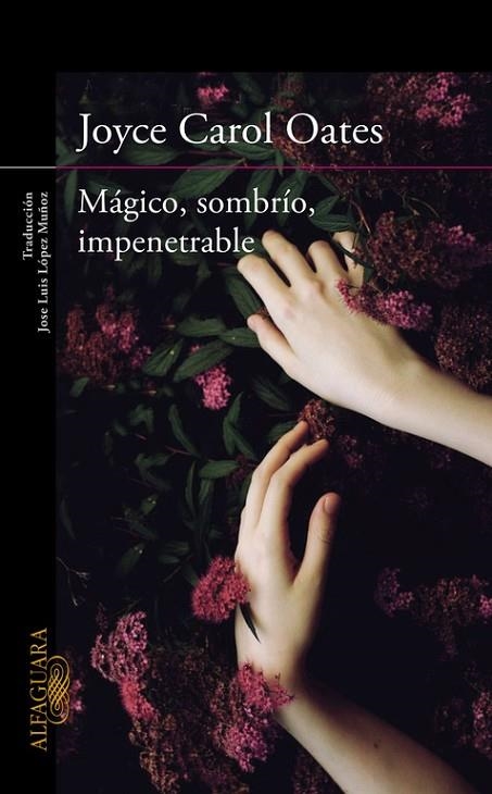 MÁGICO,SOMBRÍO,IMPENETRABLE | 9788420412269 | OATES,JOYCE CAROL | Libreria Geli - Librería Online de Girona - Comprar libros en catalán y castellano