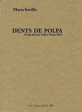 DENTS DE POLPA | 9788460692232 | SEVILLA,MARIA | Llibreria Geli - Llibreria Online de Girona - Comprar llibres en català i castellà